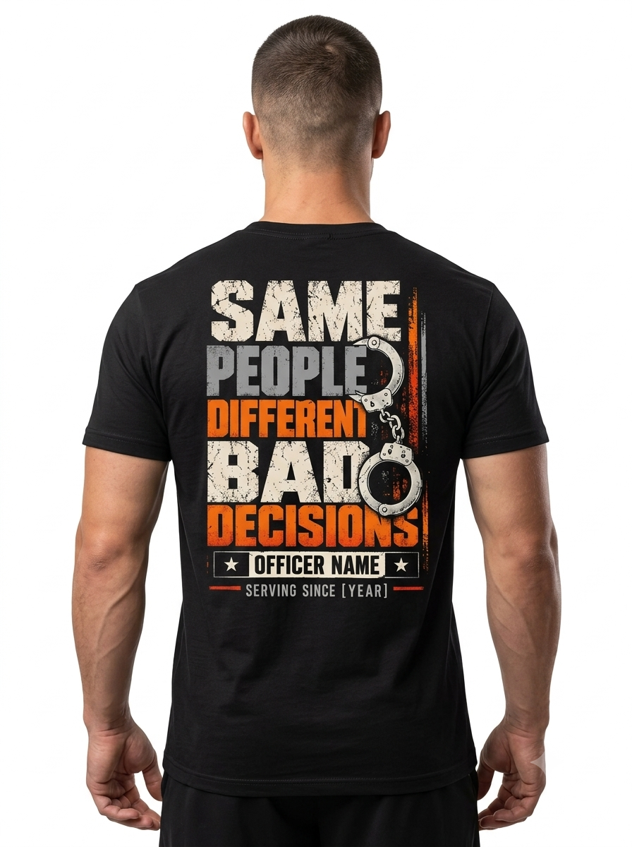 Personalized Correctional Officer Shirt – "Same People, Different Bad Decisions" Front & Back Graphic Duty Tee