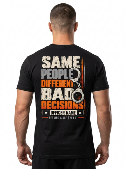Personalized Correctional Officer Shirt – "Same People, Different Bad Decisions" Front & Back Graphic Duty Tee