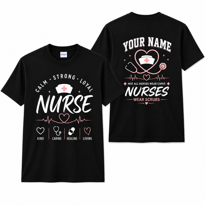 Personalized Kind Caring Loving Calm Strong Loyal Nurse Shirt Custom Unisex T-Shirt