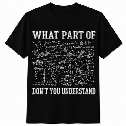 Personalized What Part Of Don't You Understand Funny Math Teacher Unisex T-Shirt
