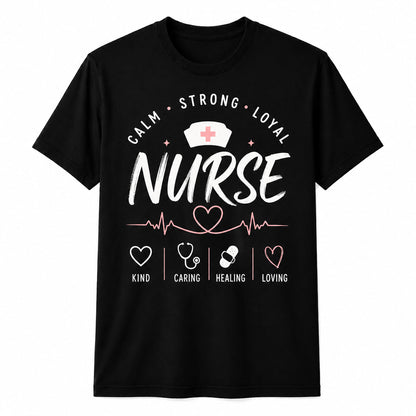 Personalized Kind Caring Loving Calm Strong Loyal Nurse Shirt Custom Unisex T-Shirt