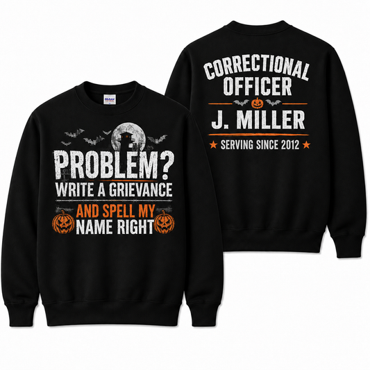 Personalized Correctional Officer Sweatshirt Halloween Problem Write a Grievance Custom Name CO Gift