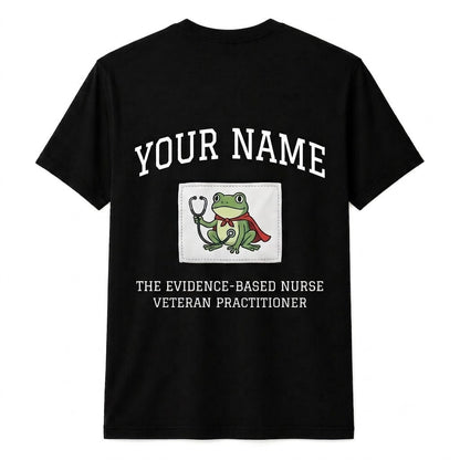 Personalized Evidence Based Nurse Shirt Custom Funny RN Gift Unisex T-Shirt