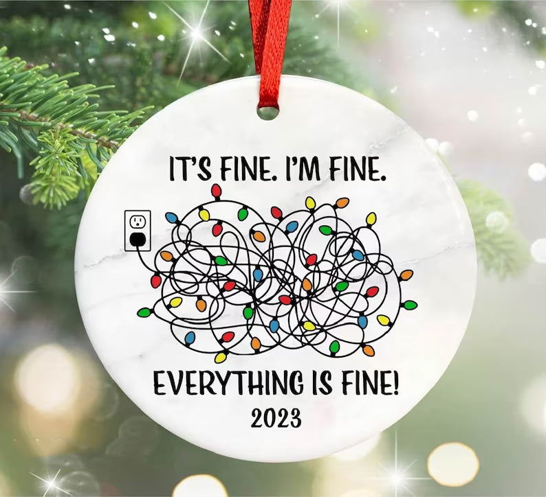 It's Fine I'm Fine Everything Is Fine 2023 Ornament Christmas Ceramic Ornament Anniversary Christmas Gift ON1210