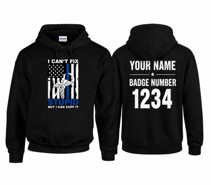 Funny Custom Name Correctional Officer Hoodie, I Can't Fix Stupid But I Can Cuff It Gift Hooded