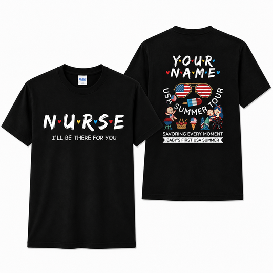 Custom I Will Be There for You Nurse Shirt Personalized RN Gift Unisex T-Shirt