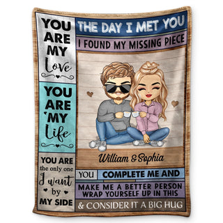 You Are My Love The Day I Met You I Found My Missing Piece Husband Wife - Gift For Couples - Personalized Custom Fleece Blanket