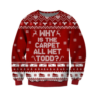 Why Is The Carpet All Wet Todd Ugly Christmas Sweater For Men & Women Christmas Gift Sweater CEE132