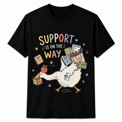 Custom Special Education Teacher Silly Goose Special Ed Team Shirt Support Is On The Way Unisex T-Shirt