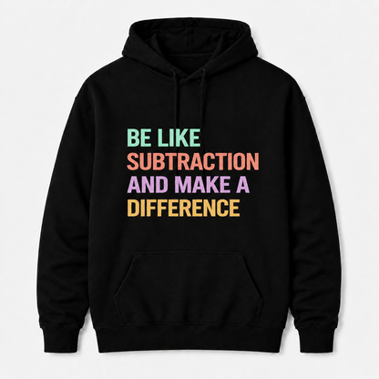 Custom Be Like Subtraction And Make A Difference Hoodie Math Teacher Gift