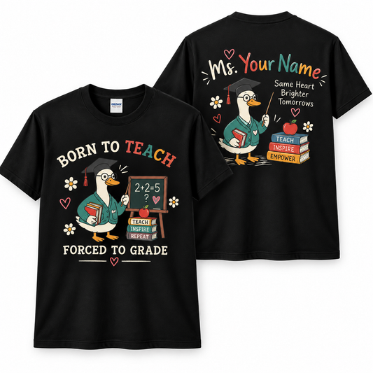 Personalized Teacher Shirt Born To Teach Forced To Grade Goose Custom Tee
