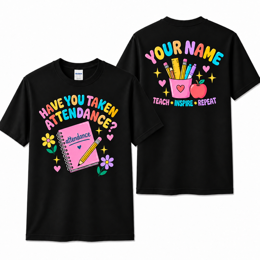 Personalized Custom Have You Taken Attendance Cute Teacher Unisex T-Shirt