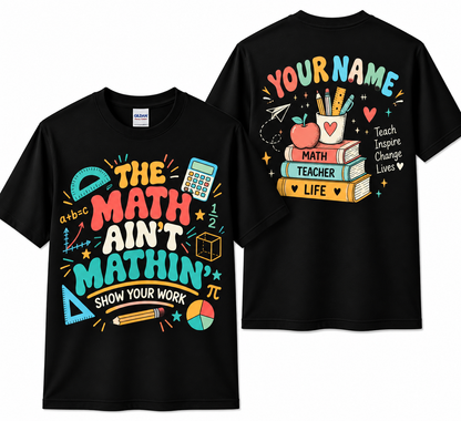 Personalized Custom The Math Ain't Mathin' Funny Math Teacher Unisex T-Shirt