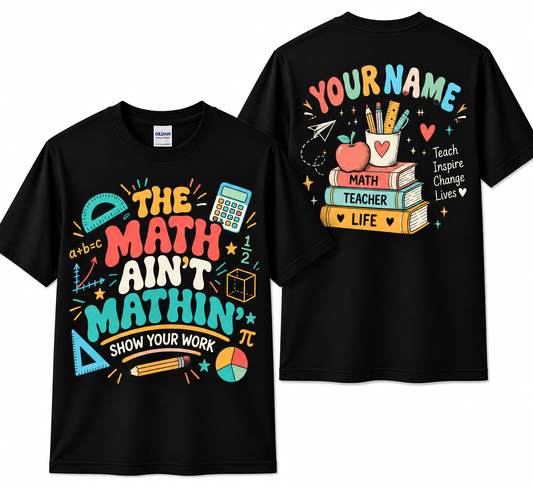 Personalized Custom The Math Ain't Mathin' Funny Math Teacher Unisex T-Shirt