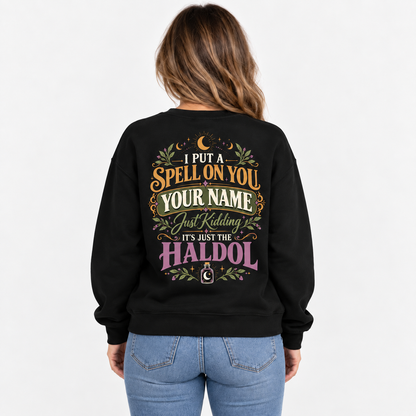 Haldol Sweatshirt I Put A Spell On You Custom Name Funny Nurse Shirt