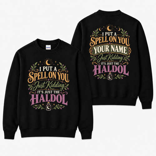 Haldol Sweatshirt I Put A Spell On You Custom Name Funny Nurse Shirt