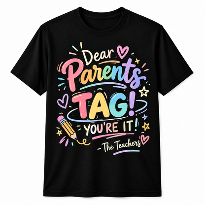 Personalized Custom Dear Parents Tag You're It Funny Teacher Unisex T-Shirt