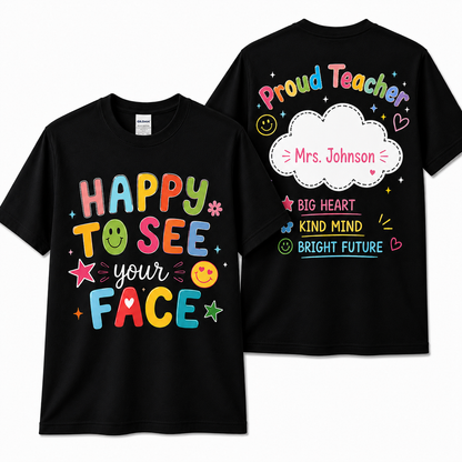 Personalized Happy To See Your Face Shirt Colorful Teacher Unisex T-Shirt
