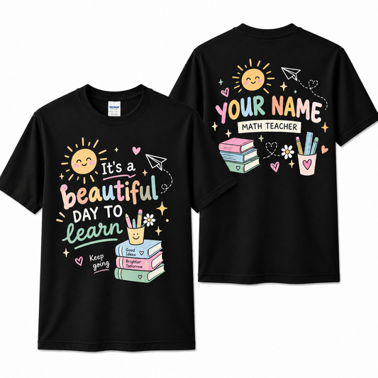 Custom Beautiful Day To Learn Teacher T-Shirt Cute Sunshine Personalized Gift