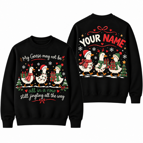 Personalized Custom My Geese May Not Be All In A Row Cute Teacher Christmas Sweatshirt