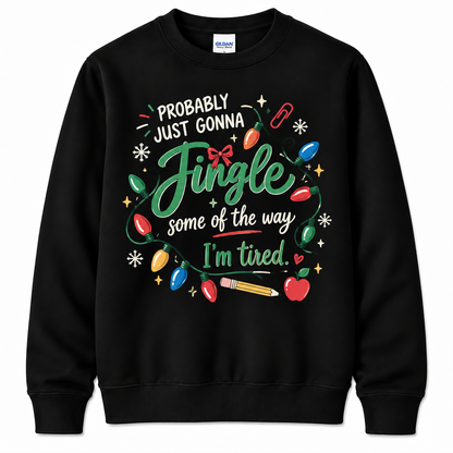 Personalized Custom Probably Just Gonna Jingle Some Of The Way Funny Teacher Christmas Sweatshirt