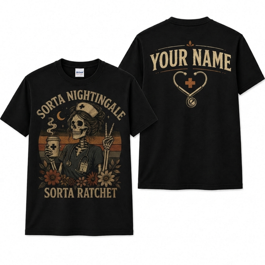 Sorta Nightingale Sorta Ratchet Nurse Skeleton Personalized T Shirt