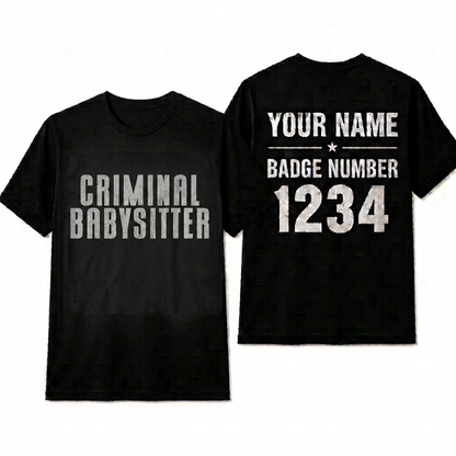 Personalized Funny Criminal Babysitter Shirt - Correctional Officer Corrections Gift