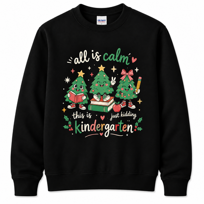 Personalized Custom All Is Calm Just Kidding This Is Kindergarten Christmas Tree Teacher Sweatshirt