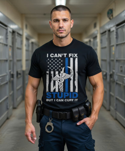 Funny Custom Name Correctional Officer Shirt, I Can't Fix Stupid But I Can Cuff It Gift Tee