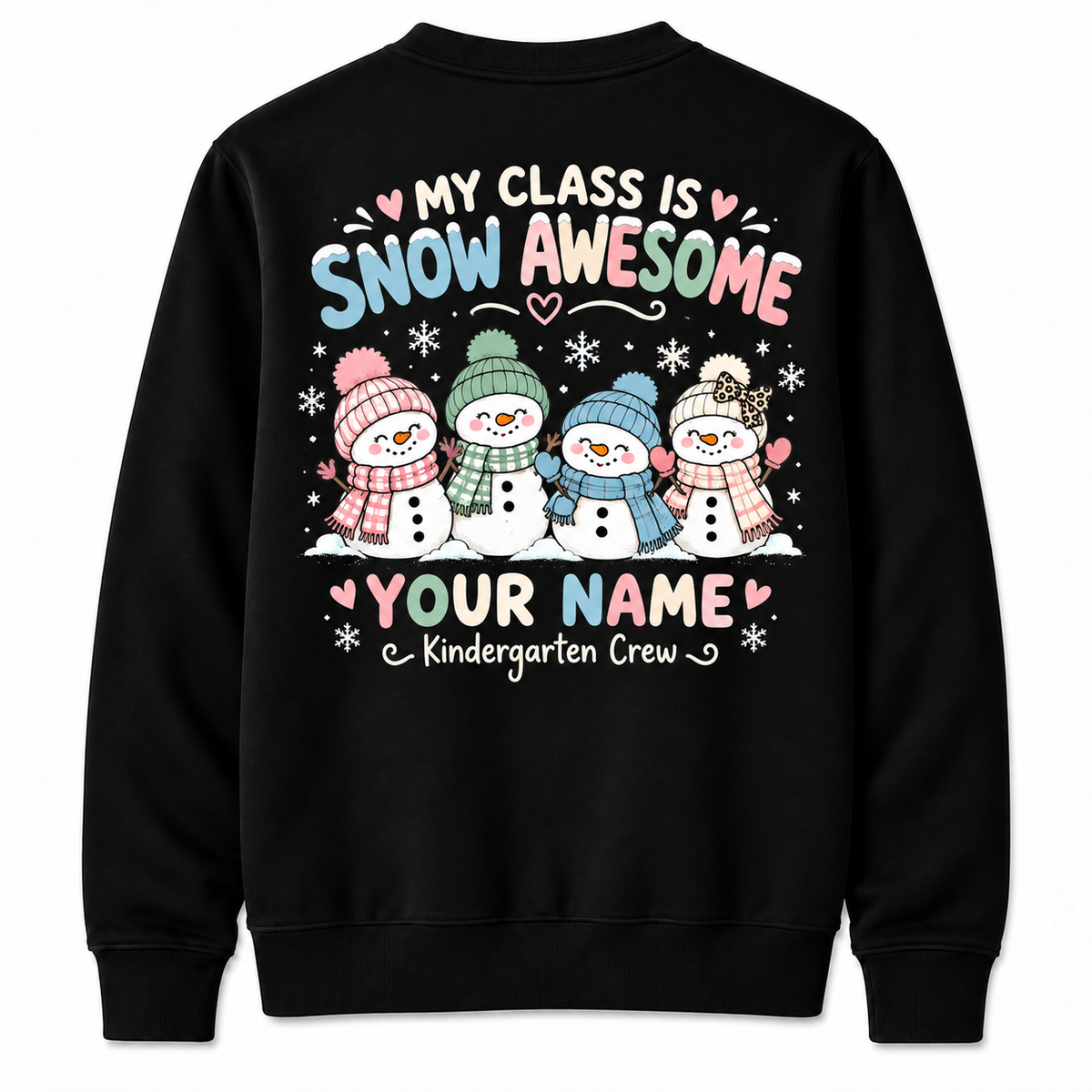 Personalized Custom My Class Is Snow Awesome Cute Snowman Squad Teacher Christmas Sweatshirt