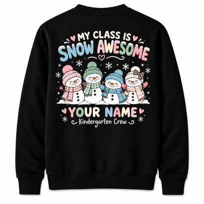 Personalized Custom My Class Is Snow Awesome Cute Snowman Squad Teacher Christmas Sweatshirt