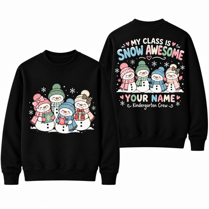 Personalized Custom My Class Is Snow Awesome Cute Snowman Squad Teacher Christmas Sweatshirt