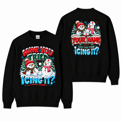 Personalized Christmas Nurse Sweatshirt Snowman Have You Tried Icing It