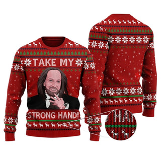 Take My Strong Hand Ugly Christmas Sweater For Men & Women Christmas Gift Sweater US4421