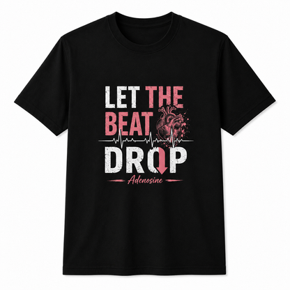 Funny Nurse Shirt Let The Beat Drop Adenosine Cardiac RN Front & Back T-Shirt