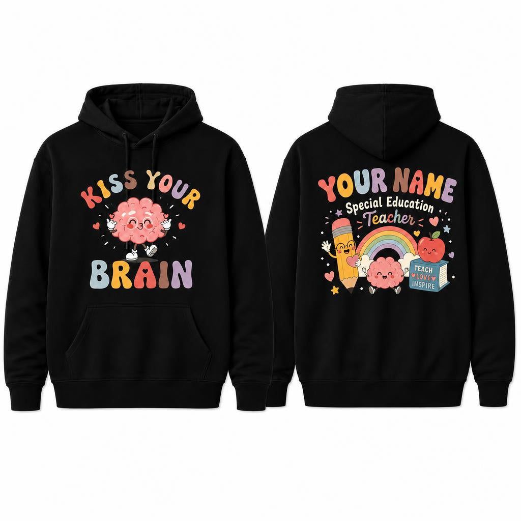 Custom Kiss Your Brain Hoodie Special Education Teacher Personalized Name