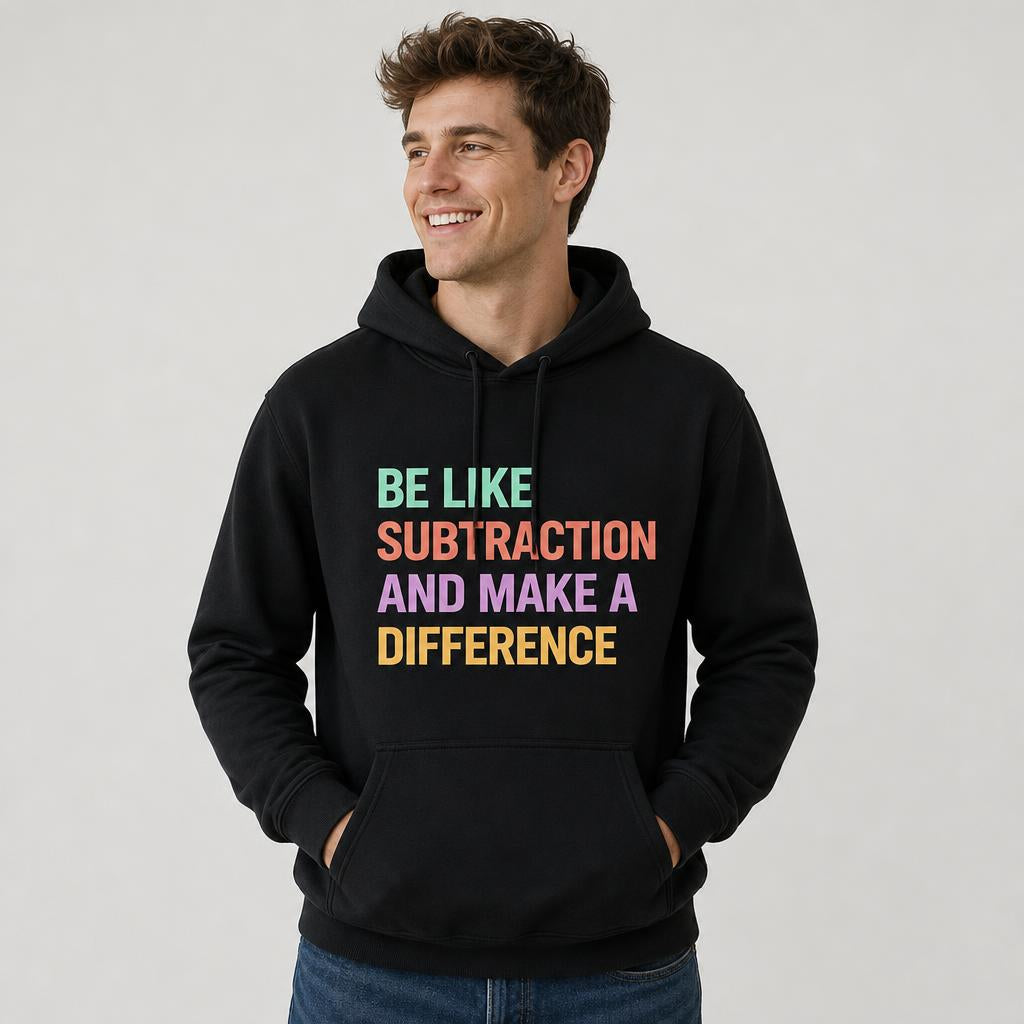 Custom Be Like Subtraction And Make A Difference Hoodie Math Teacher Gift
