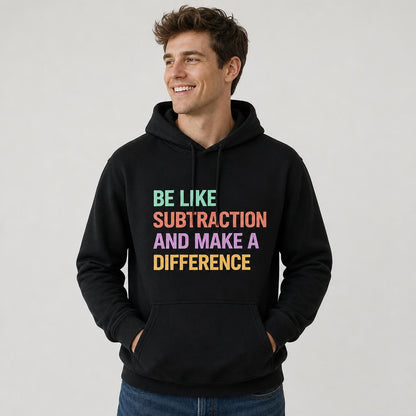 Custom Be Like Subtraction And Make A Difference Hoodie Math Teacher Gift