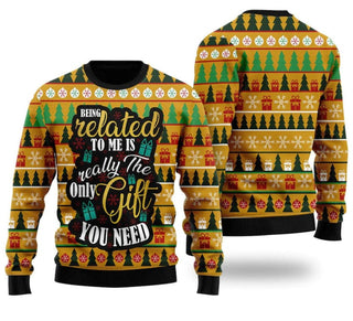 The Only Gift You Need Ugly Christmas Sweater For Men & Women Christmas Gift Sweater US2976