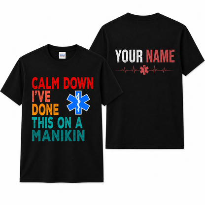 Calm Down I've Done This on a Manikin Nurse Shirt Funny Front and Back Graphic Unisex T-Shirt