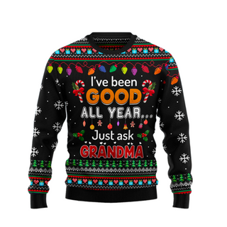 I've Been Good All Year Just Ask Grandma Ugly Christmas Sweater For Men & Women Christmas Gift Sweater US2148