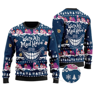 We Are Mad Here Cheshire Cat Ugly Christmas Sweater For Men & Women Christmas Gift Sweater US3770